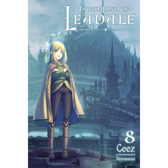 In the Land of Leadale (Light Novel) In the Land of Leadale, Vol. 8 (Light Novel): Volume 8, Book 8, (Paperback)