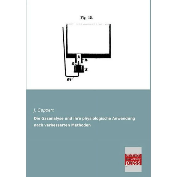 Die Gasanalyse Und Ihre Physiologische Anwendung Nach Verbesserten Methoden (Paperback)