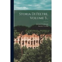 Storia Di Feltre, Volume 3... (Paperback)