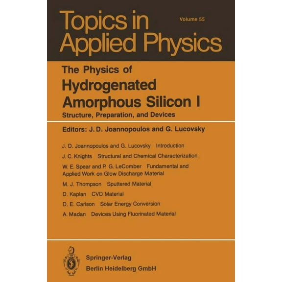Topics in Applied Physics The Physics of Hydrogenated Amorphous Silicon I: Structure, Preparation, and Devices, Book 55, (Paperback)