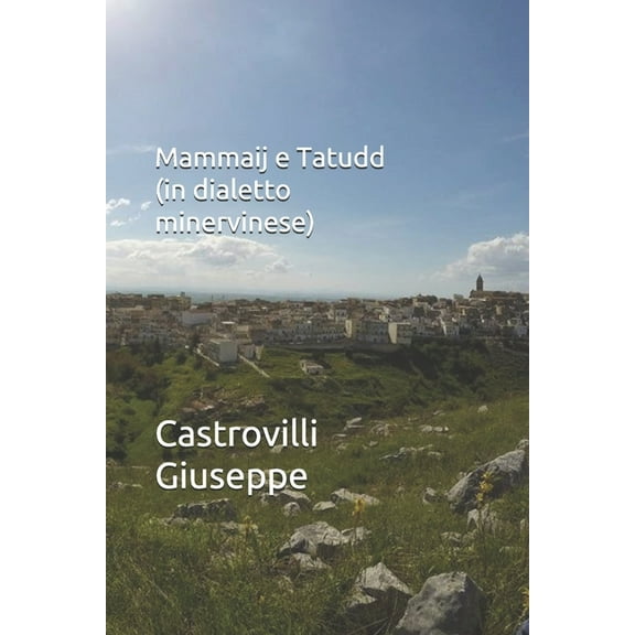 Mammaij e Tatudd (in dialetto minervinese) (Paperback)