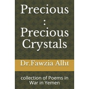 Part 1: Precious : Precious Crystals: collection of Poems in War in Yemen (Series #1) (Paperback)