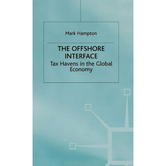Tax Havens in the Global Economy The Offshore Interface: Tax Havens in the Global Economy, (Hardcover)