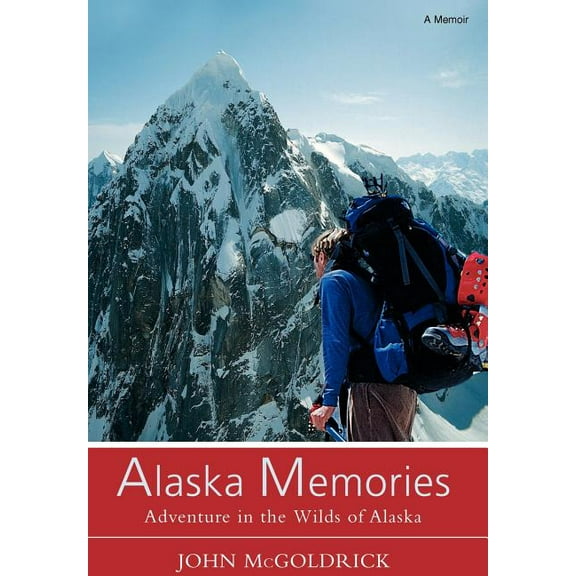 ALASKA MEMORIES : Adventure in the Wilds of Alaska