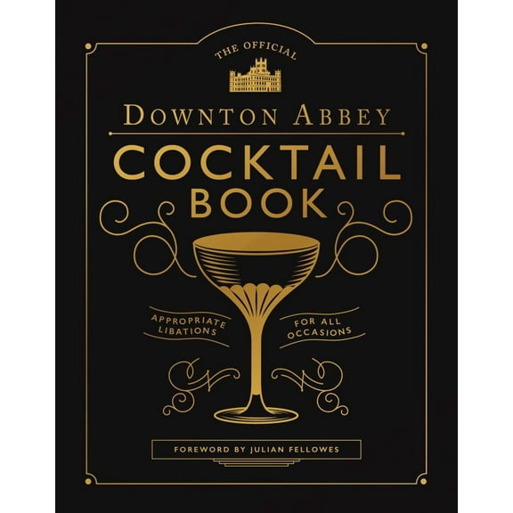The Official Downton Abbey Cocktail Book: Appropriate Libations for All Occasions (Hardcover)