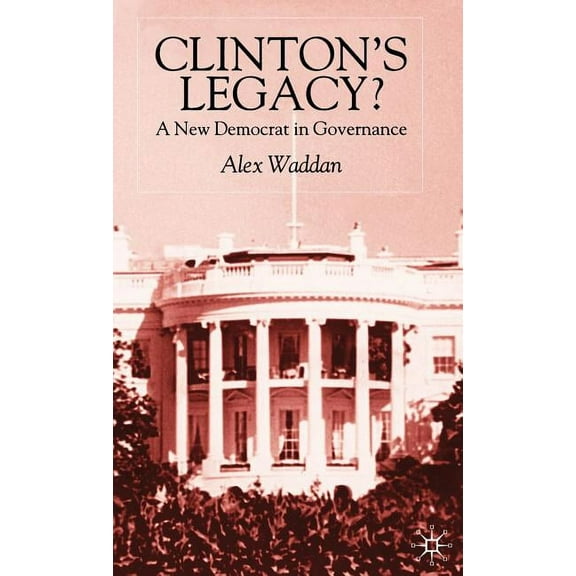 Clinton's Legacy: A New Democrat in Governance, (Hardcover)
