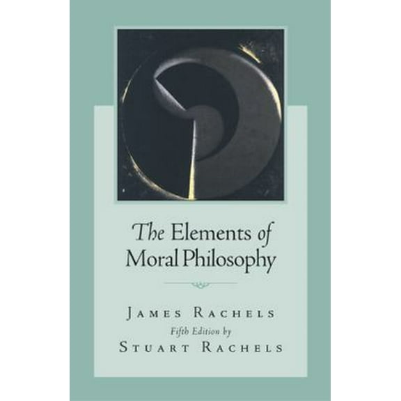 Pre-Owned The Elements of Moral Philosophy (Paperback) 0073125474 9780073125473