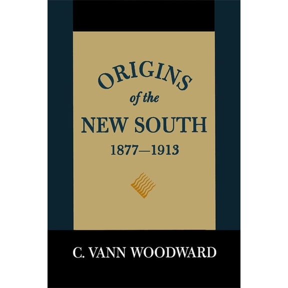 History of the South Origins of the New South, 1877-1913: A History of the South, (Paperback)