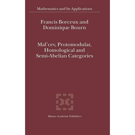 Mathematics and Its Applications Mal'cev, Protomodular, Homological and Semi-Abelian Categories, Book 566, (Hardcover)