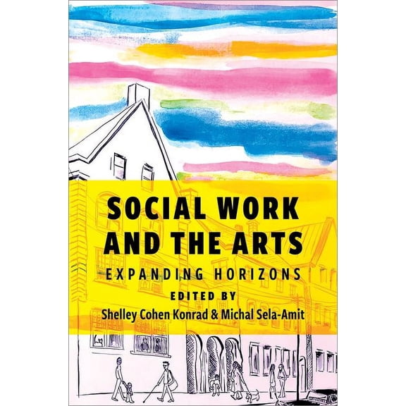 Social Work and the Arts: Expanding Horizons, (Paperback)