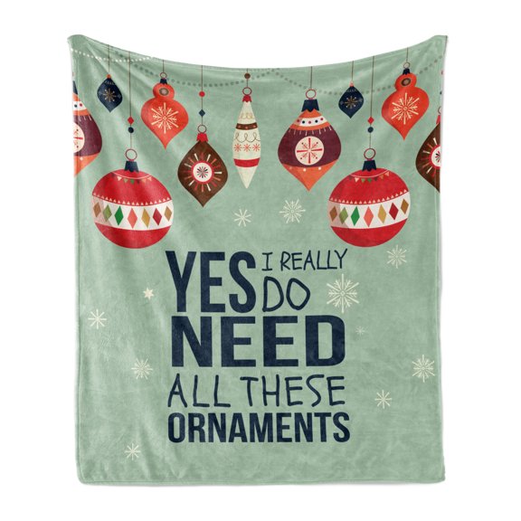 Saying Soft Flannel Fleece Blanket, Yes I Really Do Need All These Ornaments Christmas Season Xmas Themed Winter Holiday, Cozy Plush for Indoor and Outdoor Use, 50" x 60", Pale Green, by Ambesonne