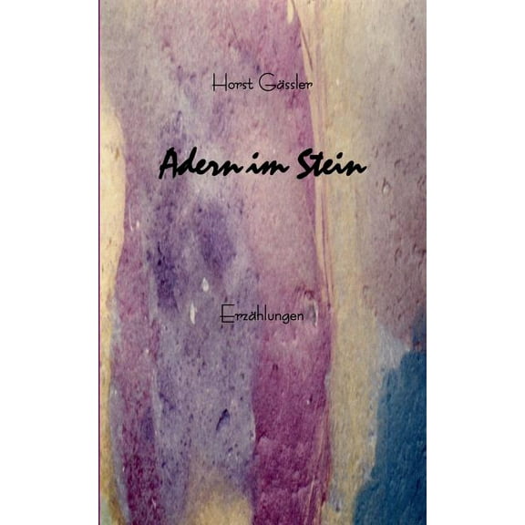Adern im Stein: ErzÃ¤hlungen, (Paperback)
