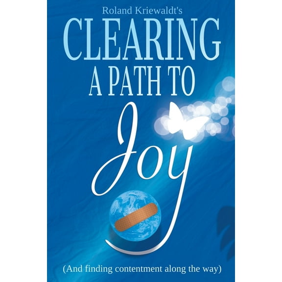 Clearing a Path to Joy: And finding contentment along the way, (Paperback)