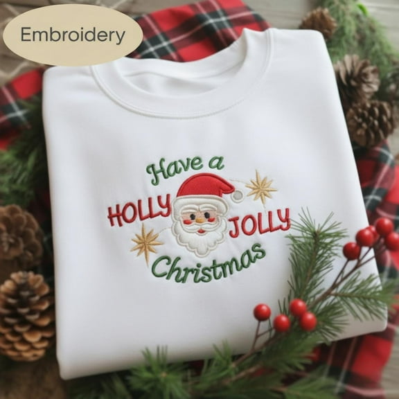 Have a Holly Jolly Christmas Embroidered Sweatshirt, Santa Claus Shirt, Cute Winter Santa, Christmas Shirt, Cozy Holiday Season Sweatshirt