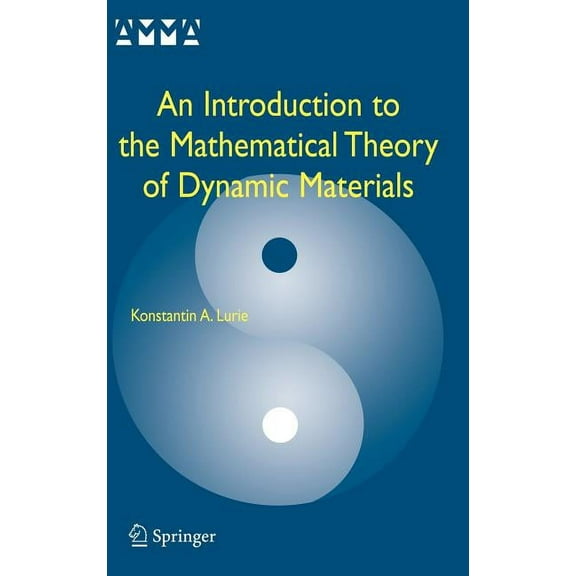 Advances in Mechanics and Mathematics An Introduction to the Mathematical Theory of Dynamic Materials, Book 15, (Hardcover)
