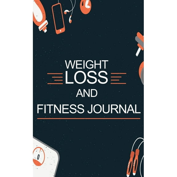Weight Loss and Fitness Journal: Daily Food and Weight Loss Diary, Diet and Fitness Journal, Weightloss Journal (Hardcover)