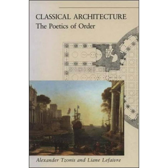 Classical Architecture: The Poetics of Order, (Paperback)