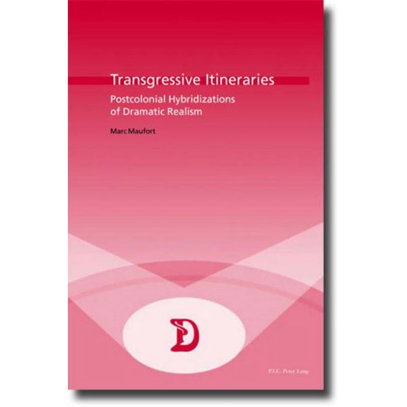 Dramaturgies: Transgressive Itineraries: Postcolonial Hybridizations of Dramatic Realism (Paperback)