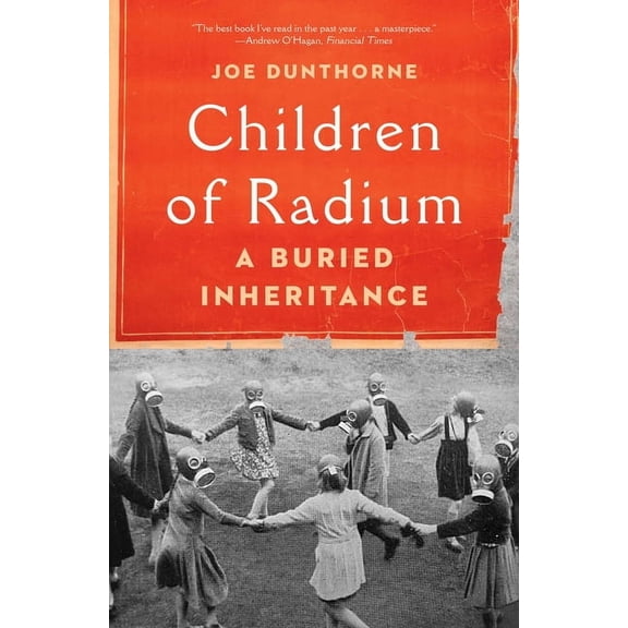 Children of Radium: A Buried Inheritance, (Hardcover)