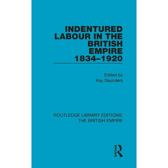 Routledge Library Editions: The British  Indentured Labour in the British Empire, 1834-1920, Book 6, (Hardcover)