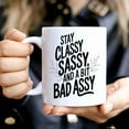 thumbnail image 5 of Gift Design Idea Stay Classy, Sassy and a Bit Bad Assy Ggtkgk 11 Oz White Ceramic Coffee Mug 356947, 5 of 7