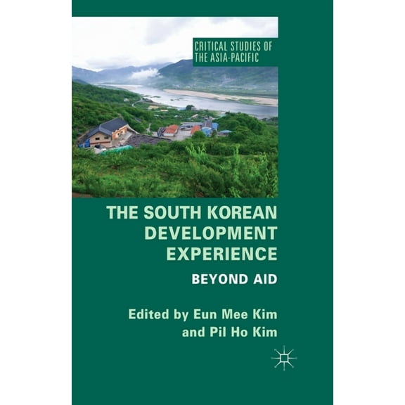 Critical Studies of the Asia-Pacific The South Korean Development Experience: Beyond Aid, (Paperback)