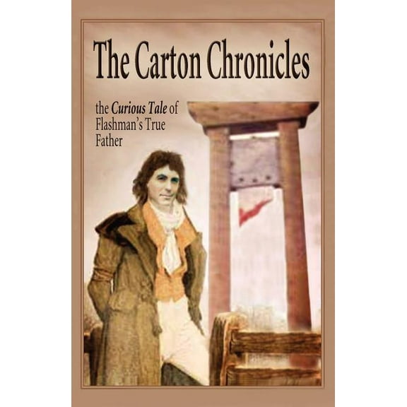 The Carton Chronicles: The Curious Tale of Flashman's True Father (Aziloth Books), (Paperback)
