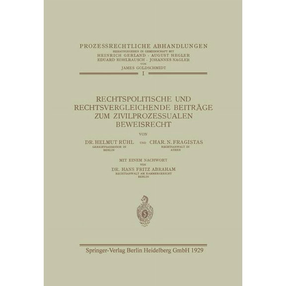 Prozessrechtliche Abhandlungen Rechtspolitische Und Rechtsvergleichende BeitrÃ¤ge Zum Zivilprozessualen Beweisrecht, (Paperback)