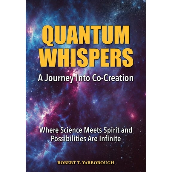 Quantum Whispers: A Journey Into Co-Creation, (Paperback)