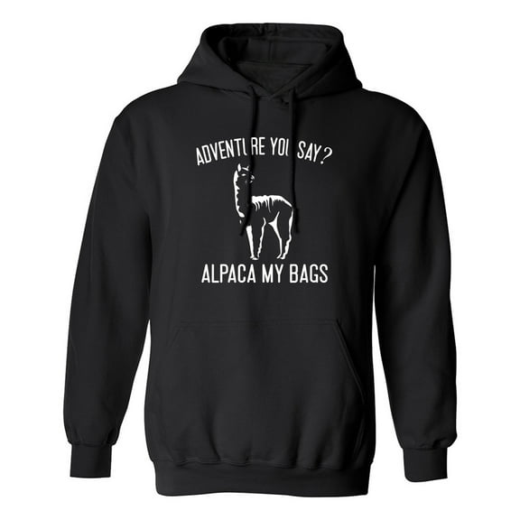 Adventure You Say? Alpaca My Bags Adult Hooded Sweatshirt