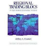 Institute for International Economics: Regional Trading Blocs in the World Economic System (Paperback)