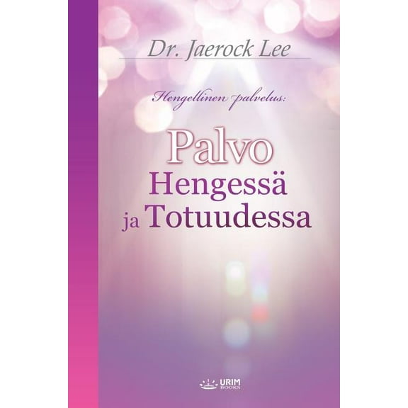 Palvo HengessÃ¤ ja Totuudessa: Worship in Spirit and Truth (Finnish Edition), (Paperback)
