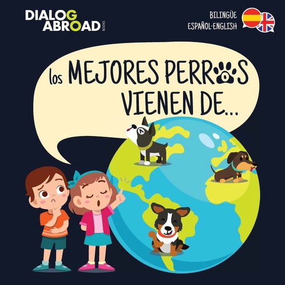 Los mejores perros vienen de... (Bilingüe Español-English): Una búsqueda global para encontrar a la raza de perro perfec, (Paperback)