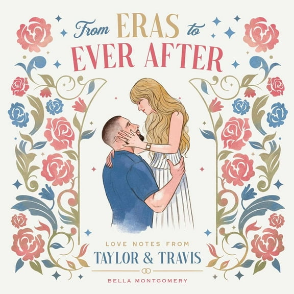 From Eras to Ever After: Love Notes from Taylor & Travis, (Hardcover)
