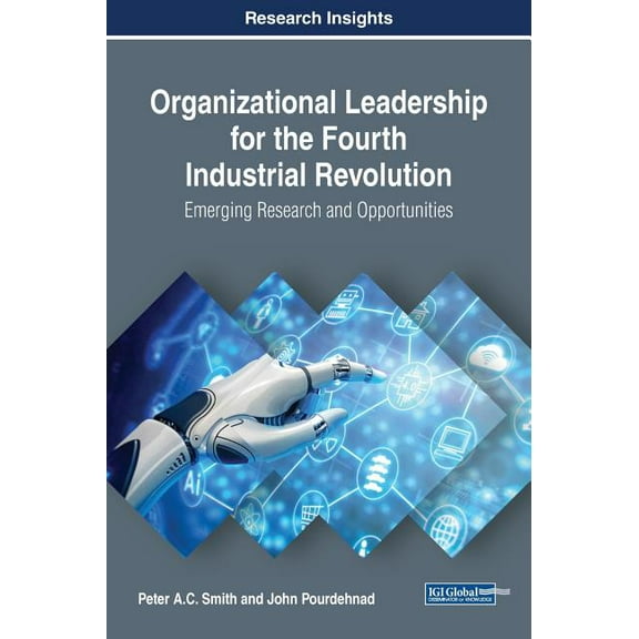 Organizational Leadership for the Fourth Industrial Revolution: Emerging Research and Opportunities (Hardcover)