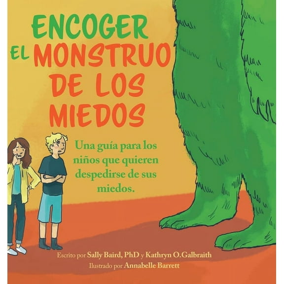 Encoger El Monstruo De Los Miedos: Una guia para los ninos que quieren despedirse de sus miedos, (Hardcover)
