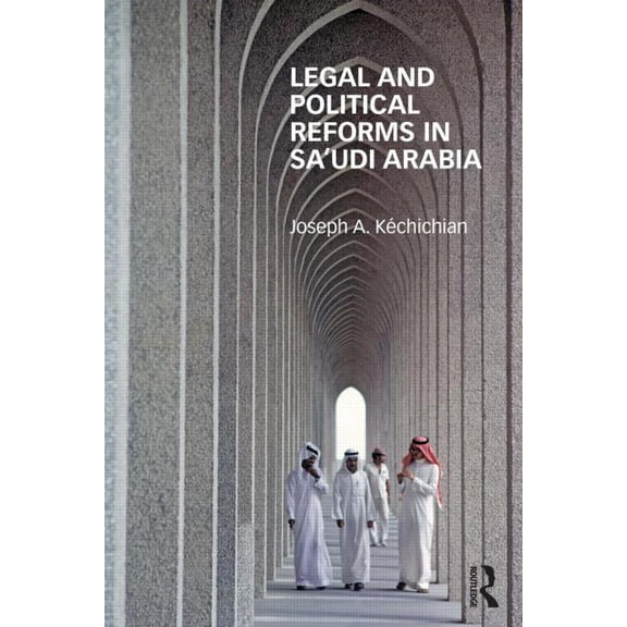 Legal and Political Reforms in Saudi Arabia, (Paperback)