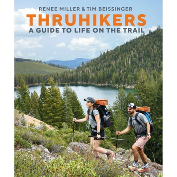 Pre-Owned Thruhikers: A Guide to Life on the Trail (Hardcover) by Renee Miller, Tim Beissinger