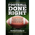 thumbnail image 1 of Pre-Owned Football Done Right: Setting the Record Straight on the Coaches, Players, and History of the NFL (Hardcover) 0762479531 9780762479535, 1 of 2