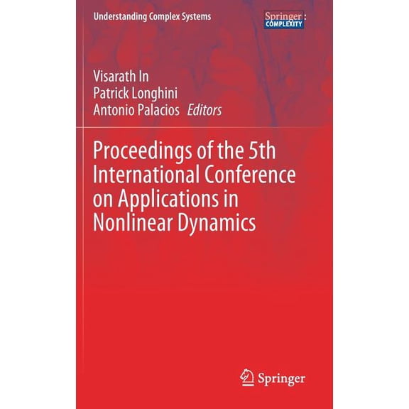 Understanding Complex Systems Proceedings of the 5th International Conference on Applications in Nonlinear Dynamics, (Hardcover)