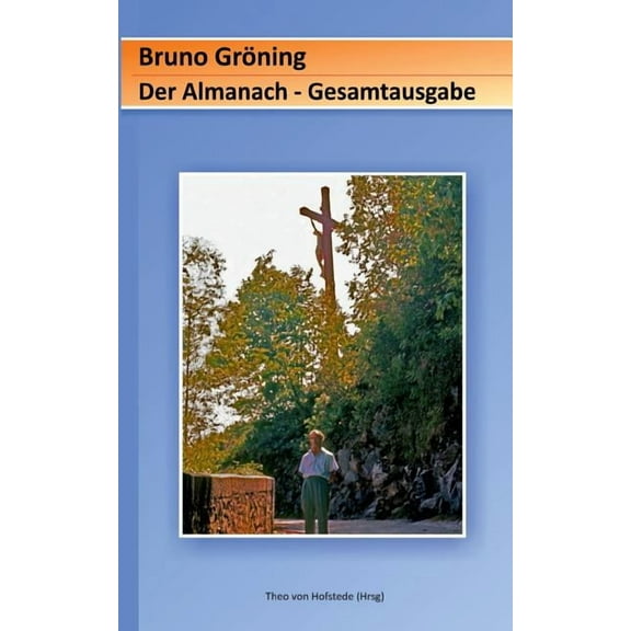Bruno Gröning - Der Almanach: Gesamtausgabe, (Paperback)