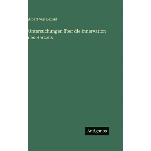 Untersuchungen über die Innervation des Herzens, (Hardcover)