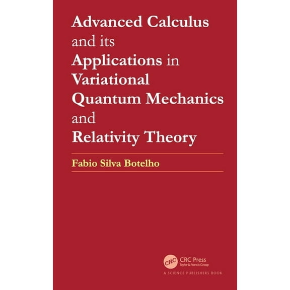 Advanced Calculus and its Applications in Variational Quantum Mechanics and Relativity Theory, (Paperback)