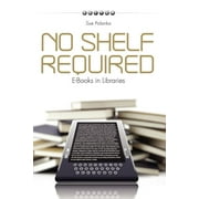 No Shelf Required : E-Books in Libraries (Edition 1) (Paperback)