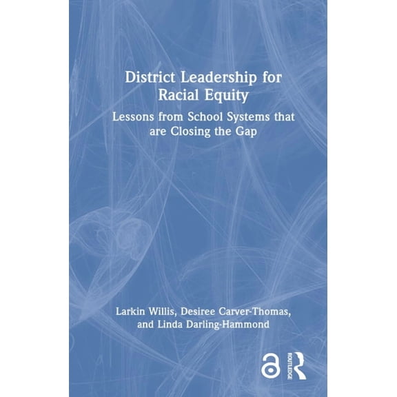 District Leadership for Racial Equity: Lessons from School Systems That Are Closing the Gap, (Hardcover)