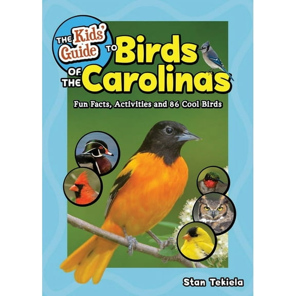 Birding Children's Books The Kids' Guide to Birds of the Carolinas: Fun Facts, Activities and 86 Cool Birds, (Paperback)