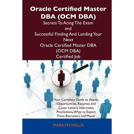 One Ocm Oracle Certified Master DBA (Ocm DBA) Secrets to Acing the Exam and Successful Finding and Landing Your Next Oracle Certified Master DBA (Ocm DBA) Cer ()