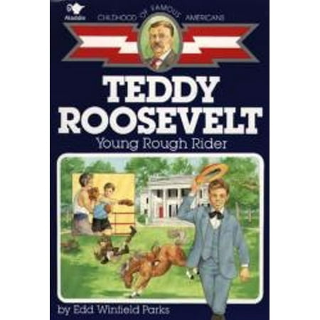 Teddy Roosevelt : Young Rough Rider (Best Teddy Roosevelt Biography)