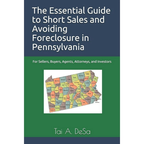 The Essential Guide to Short Sales and Avoiding Foreclosure in Pennsylvania : For Sellers, Buyers, Agents, Attorneys, and Investors (Paperback)