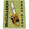 TIN SIGN B634 McCulloch Chain Saws Tools Equipment Garage Shop Rustic Metal Decor, By Tinworld